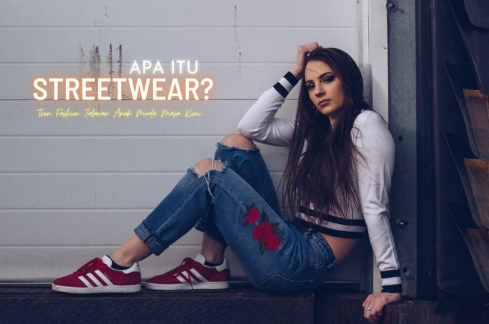 Lifestyle Fashion Streetwear Melejit di Kalangan Anak Muda